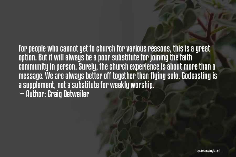 Craig Detweiler Quotes: For People Who Cannot Get To Church For Various Reasons, This Is A Great Option. But It Will Always Be