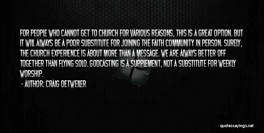 Craig Detweiler Quotes: For People Who Cannot Get To Church For Various Reasons, This Is A Great Option. But It Will Always Be