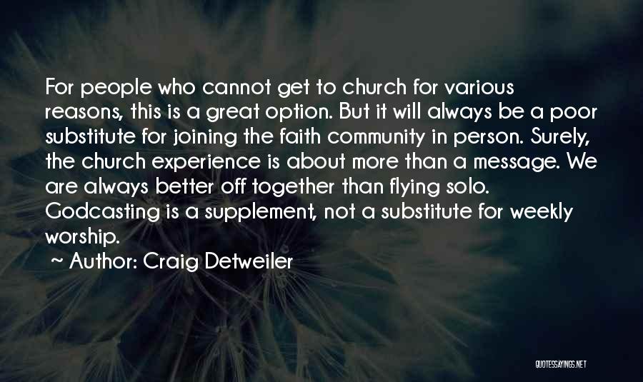 Craig Detweiler Quotes: For People Who Cannot Get To Church For Various Reasons, This Is A Great Option. But It Will Always Be