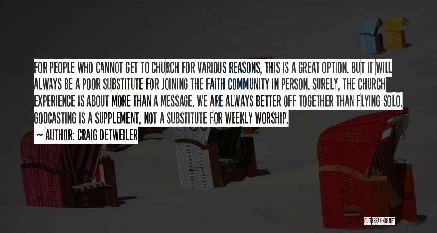 Craig Detweiler Quotes: For People Who Cannot Get To Church For Various Reasons, This Is A Great Option. But It Will Always Be