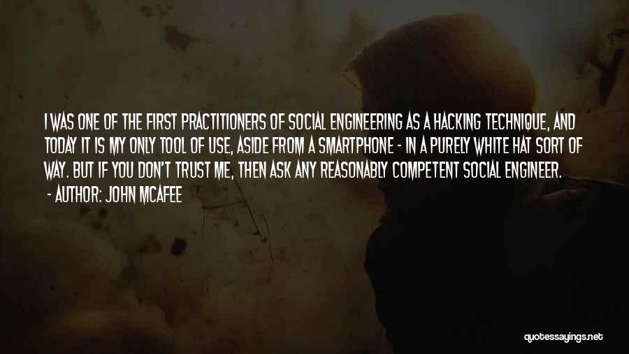 John McAfee Quotes: I Was One Of The First Practitioners Of Social Engineering As A Hacking Technique, And Today It Is My Only