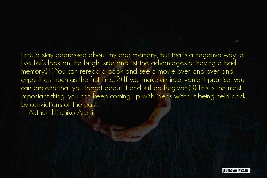 Hirohiko Araki Quotes: I Could Stay Depressed About My Bad Memory, But That's A Negative Way To Live. Let's Look On The Bright