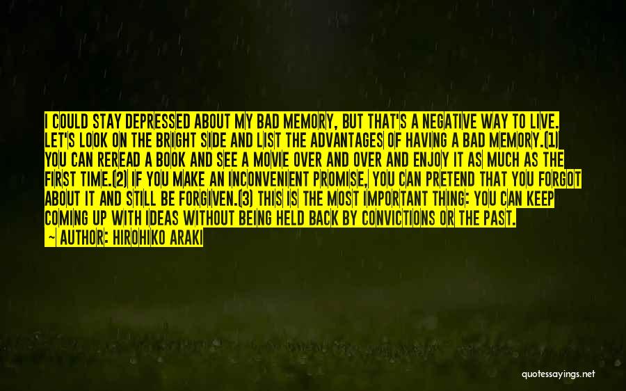 Hirohiko Araki Quotes: I Could Stay Depressed About My Bad Memory, But That's A Negative Way To Live. Let's Look On The Bright