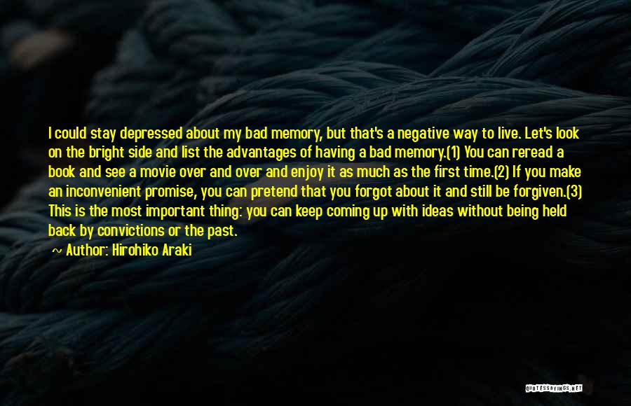 Hirohiko Araki Quotes: I Could Stay Depressed About My Bad Memory, But That's A Negative Way To Live. Let's Look On The Bright