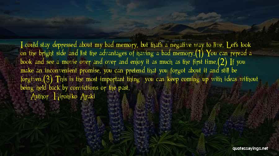 Hirohiko Araki Quotes: I Could Stay Depressed About My Bad Memory, But That's A Negative Way To Live. Let's Look On The Bright