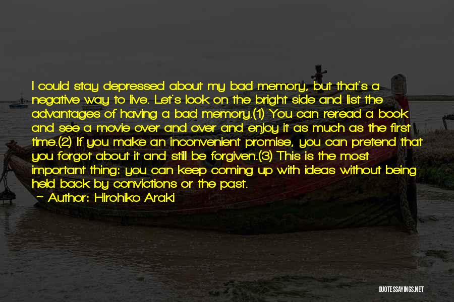 Hirohiko Araki Quotes: I Could Stay Depressed About My Bad Memory, But That's A Negative Way To Live. Let's Look On The Bright