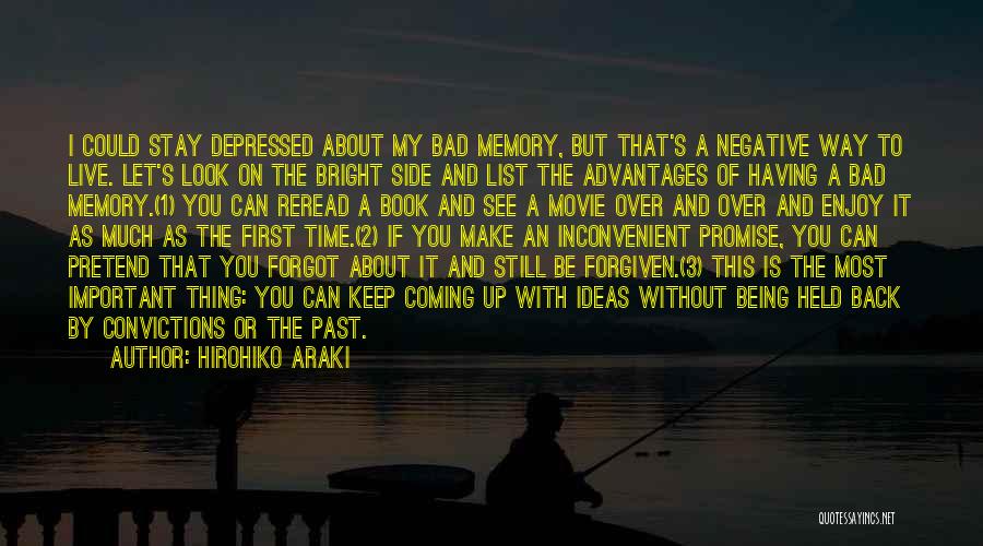 Hirohiko Araki Quotes: I Could Stay Depressed About My Bad Memory, But That's A Negative Way To Live. Let's Look On The Bright