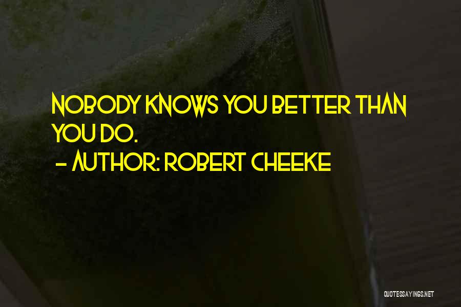 Robert Cheeke Quotes: Nobody Knows You Better Than You Do.