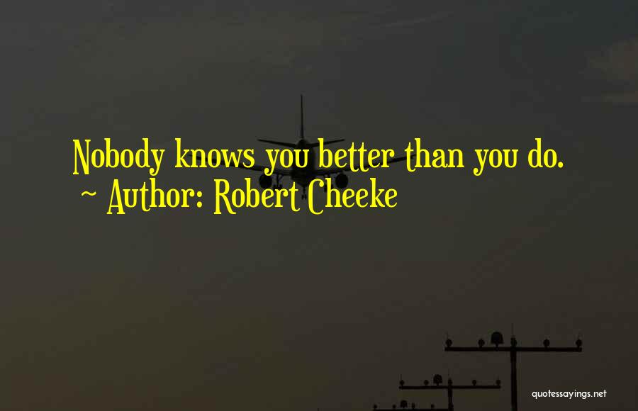 Robert Cheeke Quotes: Nobody Knows You Better Than You Do.