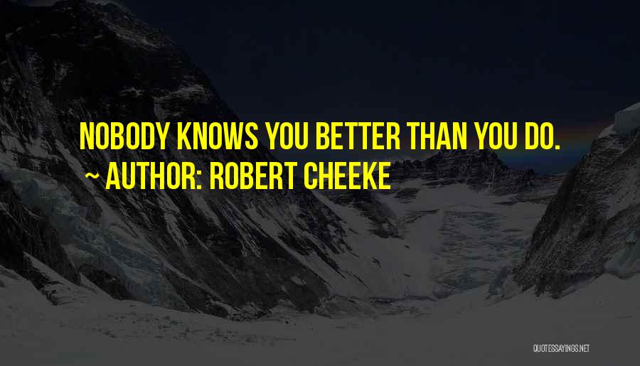 Robert Cheeke Quotes: Nobody Knows You Better Than You Do.