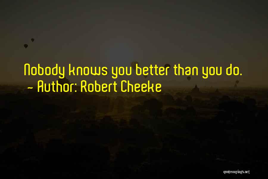 Robert Cheeke Quotes: Nobody Knows You Better Than You Do.