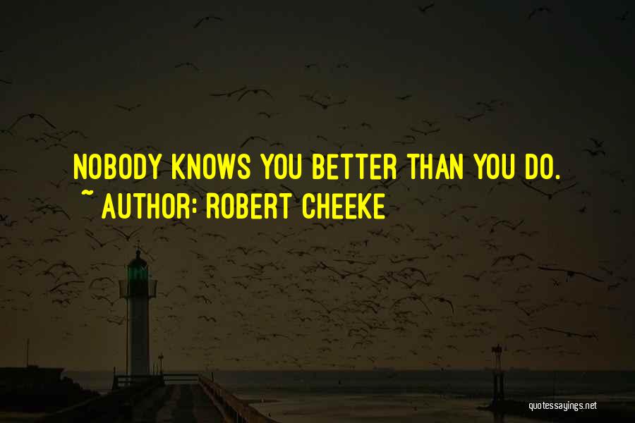 Robert Cheeke Quotes: Nobody Knows You Better Than You Do.