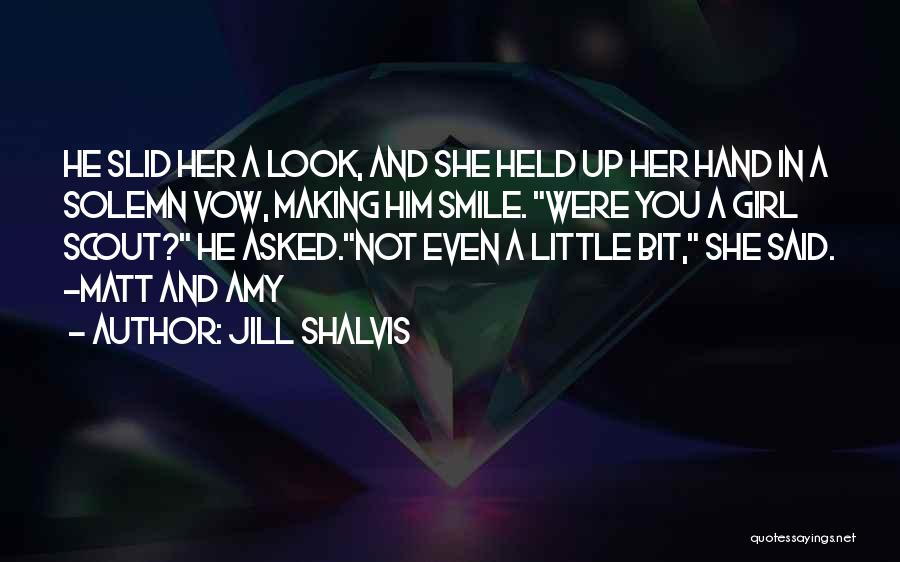 Jill Shalvis Quotes: He Slid Her A Look, And She Held Up Her Hand In A Solemn Vow, Making Him Smile. Were You