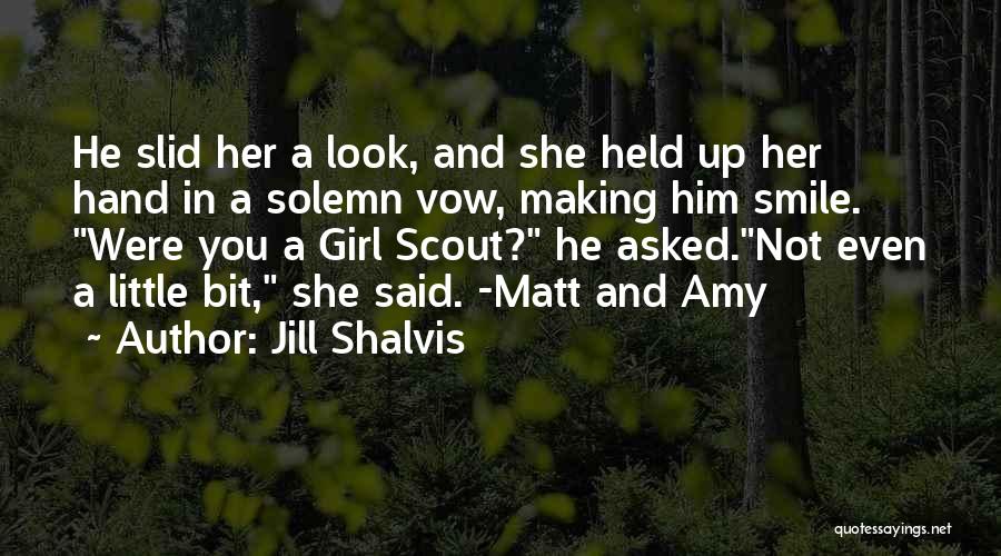 Jill Shalvis Quotes: He Slid Her A Look, And She Held Up Her Hand In A Solemn Vow, Making Him Smile. Were You