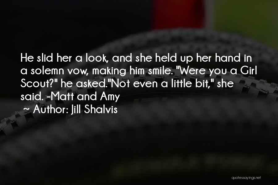 Jill Shalvis Quotes: He Slid Her A Look, And She Held Up Her Hand In A Solemn Vow, Making Him Smile. Were You