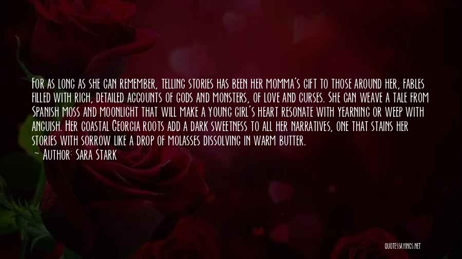 Sara Stark Quotes: For As Long As She Can Remember, Telling Stories Has Been Her Momma's Gift To Those Around Her, Fables Filled