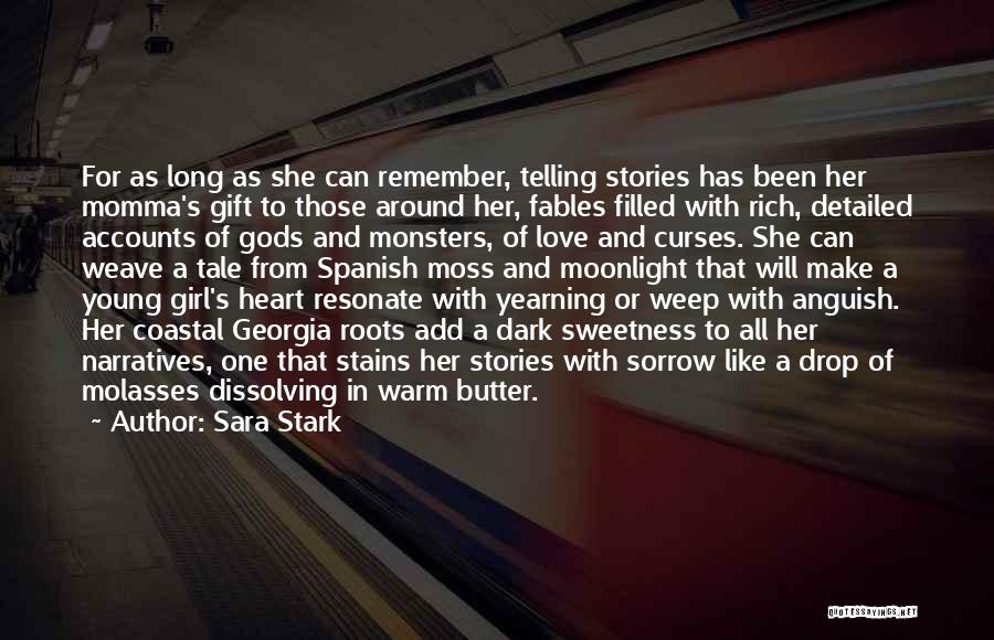 Sara Stark Quotes: For As Long As She Can Remember, Telling Stories Has Been Her Momma's Gift To Those Around Her, Fables Filled