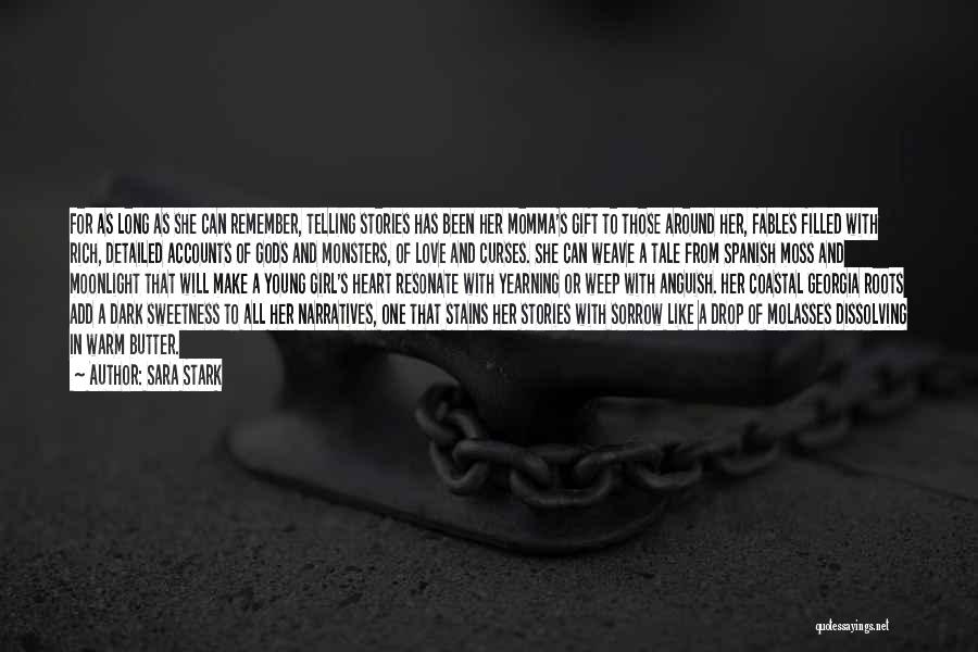 Sara Stark Quotes: For As Long As She Can Remember, Telling Stories Has Been Her Momma's Gift To Those Around Her, Fables Filled