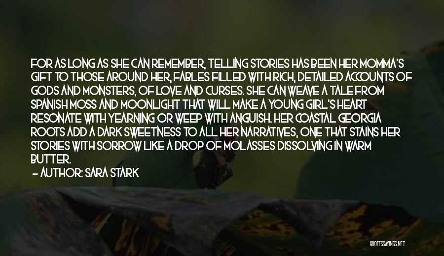 Sara Stark Quotes: For As Long As She Can Remember, Telling Stories Has Been Her Momma's Gift To Those Around Her, Fables Filled