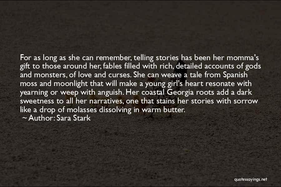 Sara Stark Quotes: For As Long As She Can Remember, Telling Stories Has Been Her Momma's Gift To Those Around Her, Fables Filled