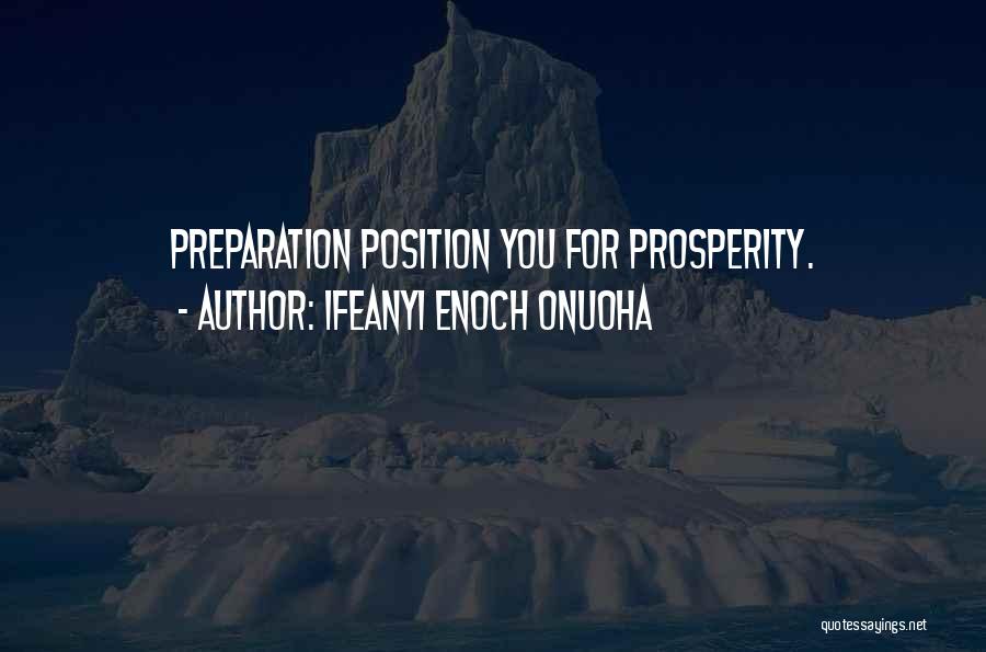 Ifeanyi Enoch Onuoha Quotes: Preparation Position You For Prosperity.