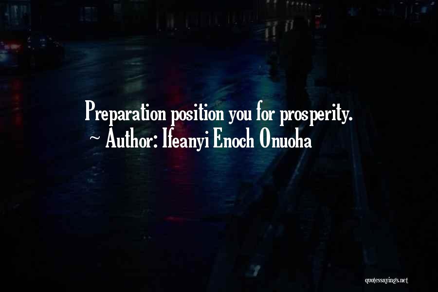 Ifeanyi Enoch Onuoha Quotes: Preparation Position You For Prosperity.