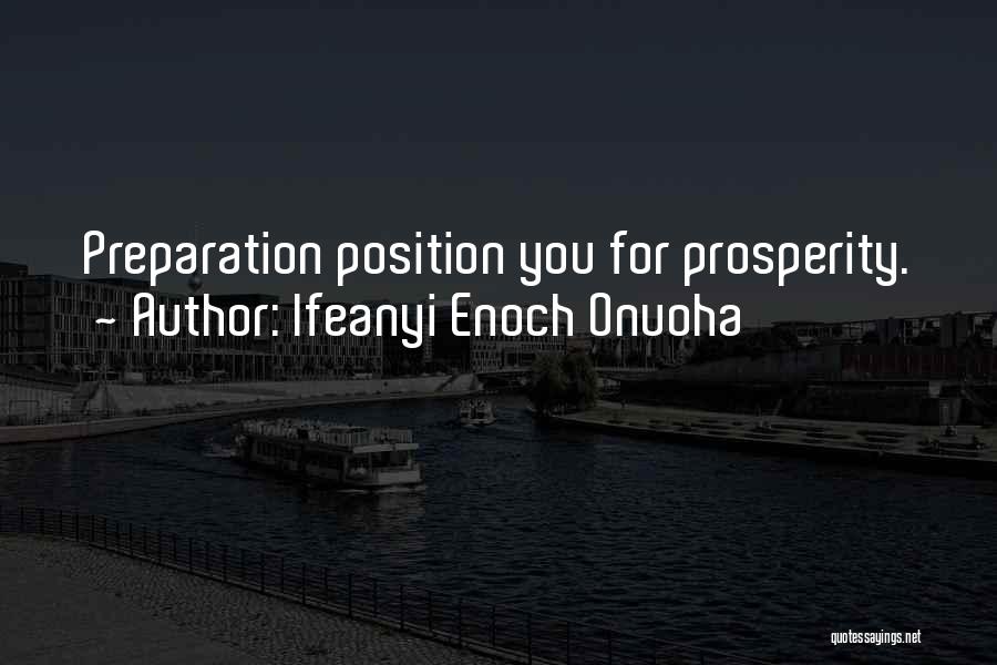 Ifeanyi Enoch Onuoha Quotes: Preparation Position You For Prosperity.