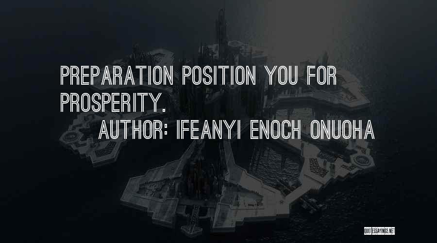 Ifeanyi Enoch Onuoha Quotes: Preparation Position You For Prosperity.