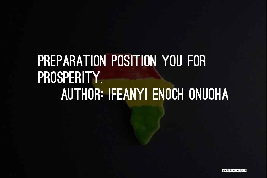 Ifeanyi Enoch Onuoha Quotes: Preparation Position You For Prosperity.