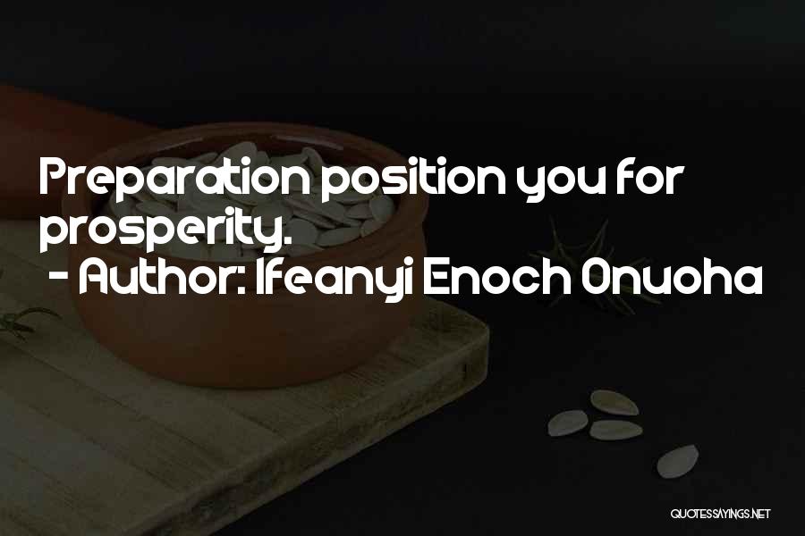 Ifeanyi Enoch Onuoha Quotes: Preparation Position You For Prosperity.