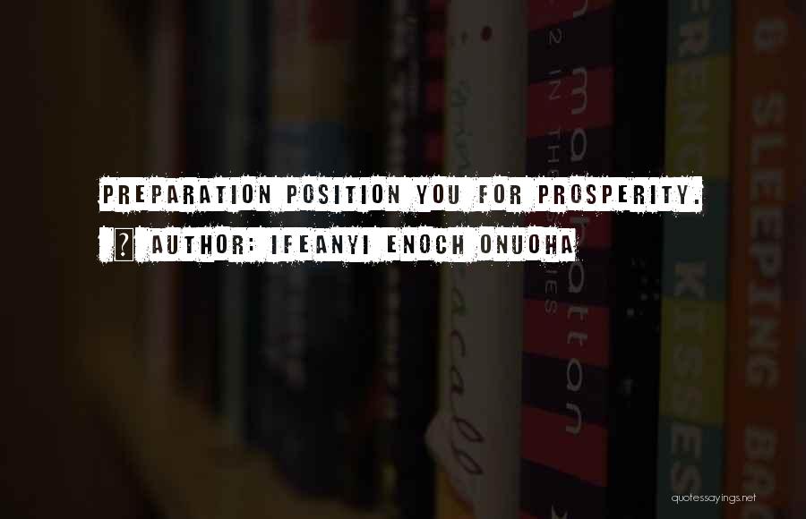 Ifeanyi Enoch Onuoha Quotes: Preparation Position You For Prosperity.