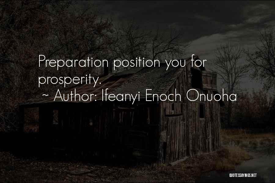 Ifeanyi Enoch Onuoha Quotes: Preparation Position You For Prosperity.
