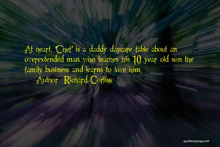 Richard Corliss Quotes: At Heart, 'chef' Is A Daddy-daycare Fable About An Overextended Man Who Teaches His 10-year-old Son The Family Business And