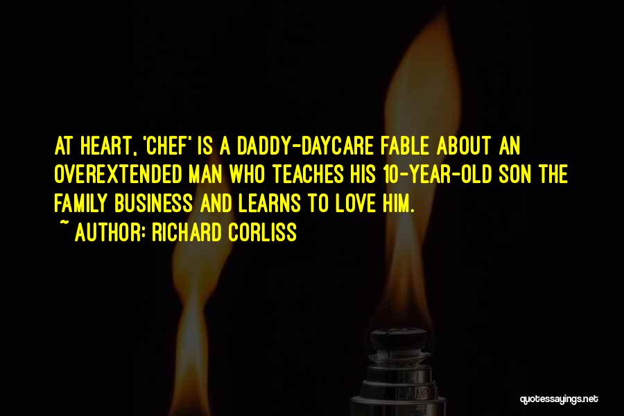 Richard Corliss Quotes: At Heart, 'chef' Is A Daddy-daycare Fable About An Overextended Man Who Teaches His 10-year-old Son The Family Business And