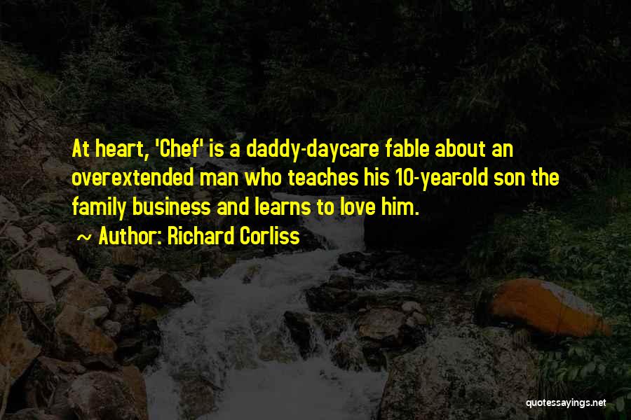 Richard Corliss Quotes: At Heart, 'chef' Is A Daddy-daycare Fable About An Overextended Man Who Teaches His 10-year-old Son The Family Business And