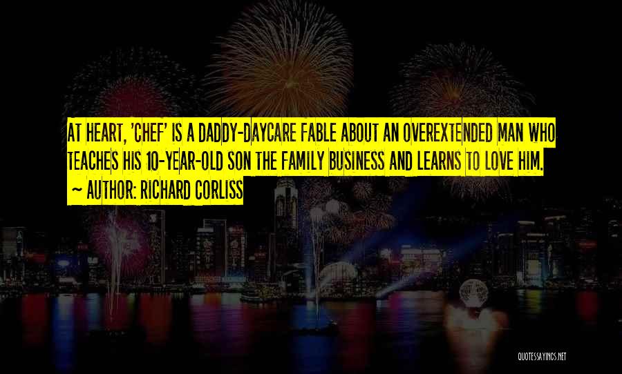 Richard Corliss Quotes: At Heart, 'chef' Is A Daddy-daycare Fable About An Overextended Man Who Teaches His 10-year-old Son The Family Business And