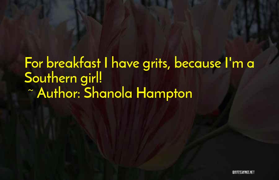 Shanola Hampton Quotes: For Breakfast I Have Grits, Because I'm A Southern Girl!