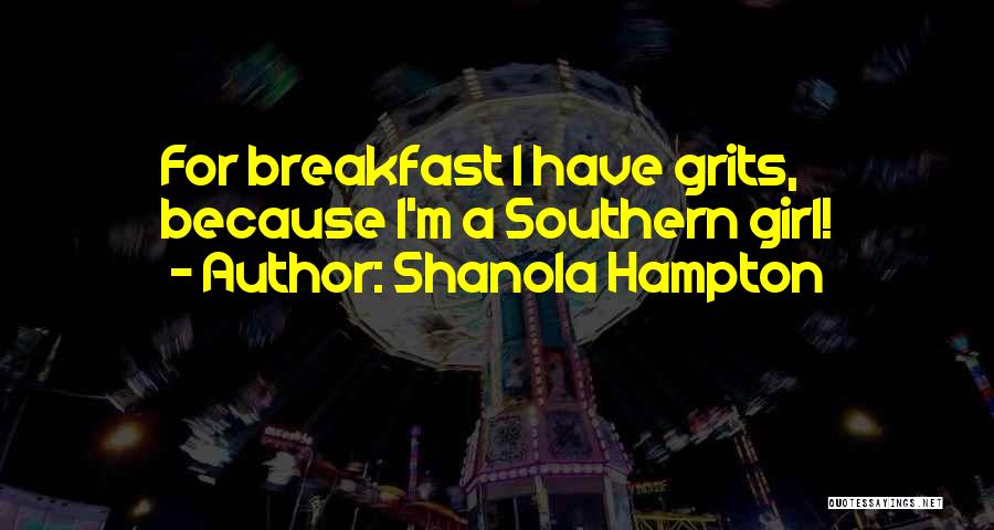 Shanola Hampton Quotes: For Breakfast I Have Grits, Because I'm A Southern Girl!