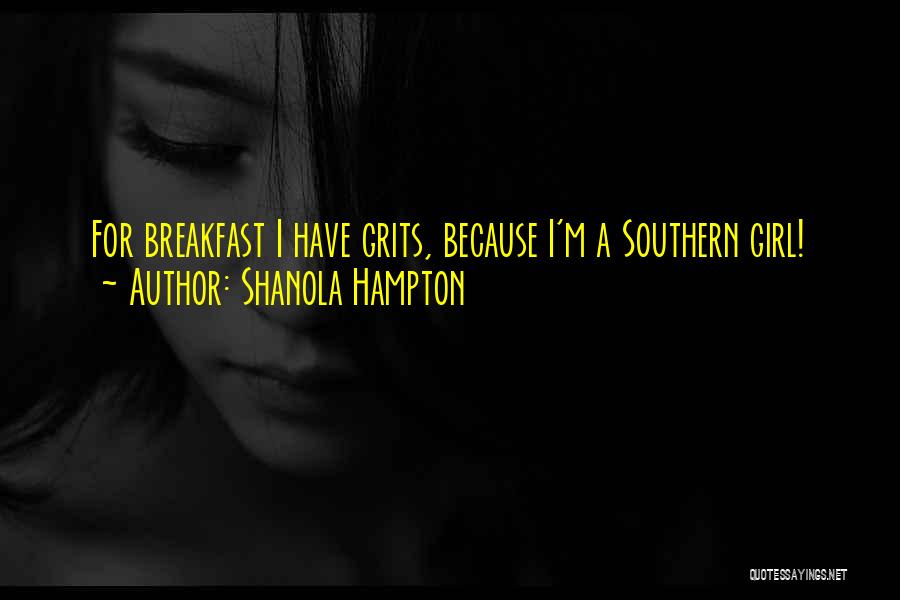 Shanola Hampton Quotes: For Breakfast I Have Grits, Because I'm A Southern Girl!