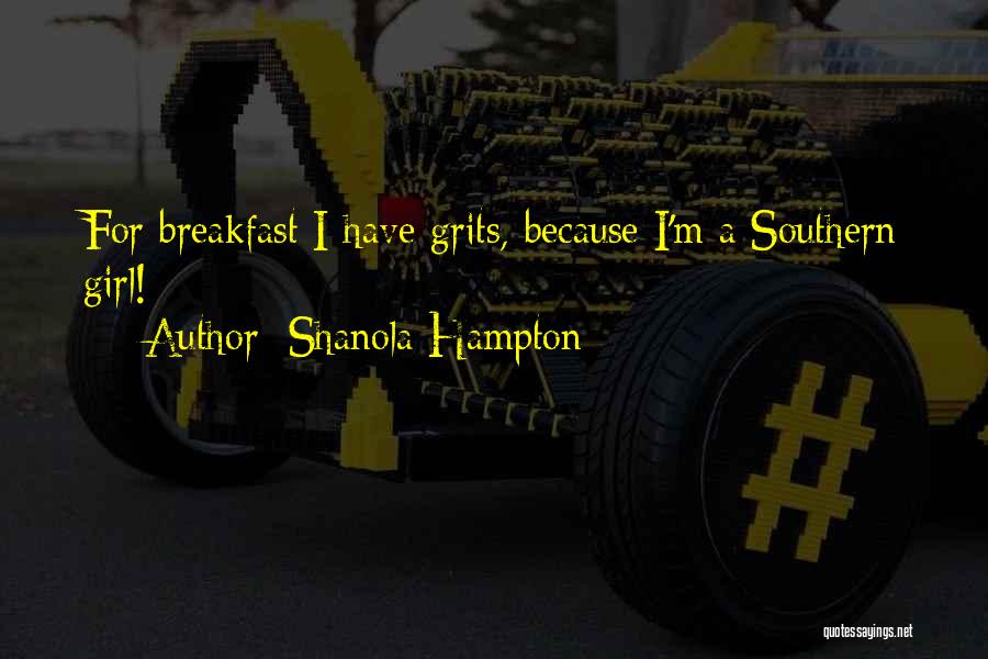 Shanola Hampton Quotes: For Breakfast I Have Grits, Because I'm A Southern Girl!