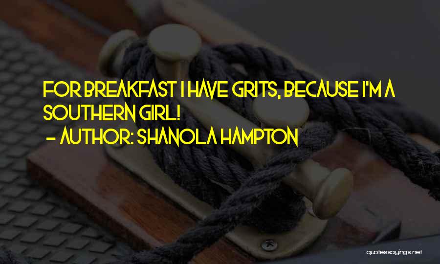 Shanola Hampton Quotes: For Breakfast I Have Grits, Because I'm A Southern Girl!