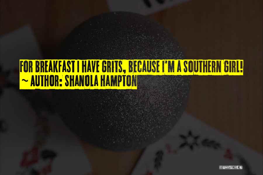Shanola Hampton Quotes: For Breakfast I Have Grits, Because I'm A Southern Girl!