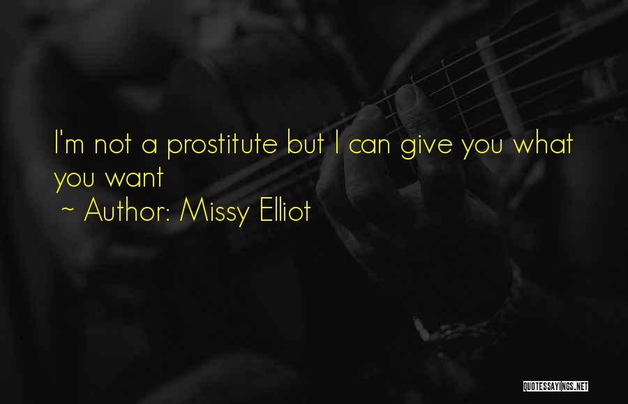 Missy Elliot Quotes: I'm Not A Prostitute But I Can Give You What You Want