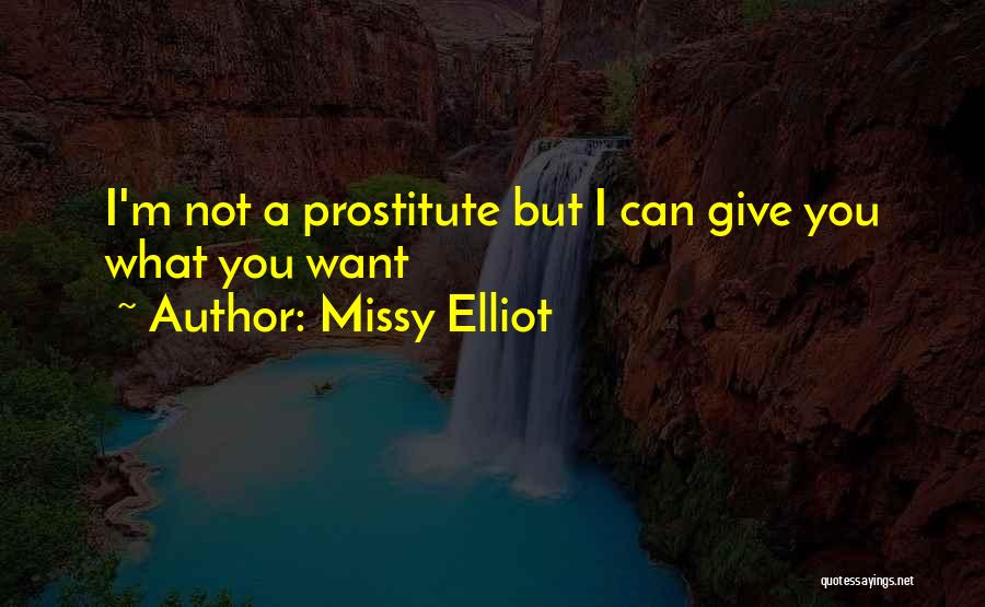 Missy Elliot Quotes: I'm Not A Prostitute But I Can Give You What You Want