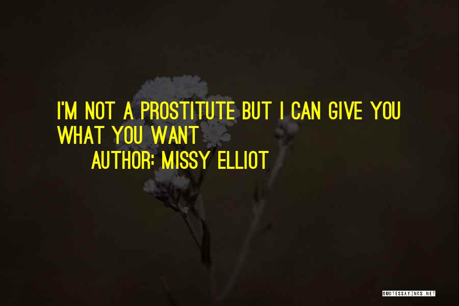 Missy Elliot Quotes: I'm Not A Prostitute But I Can Give You What You Want