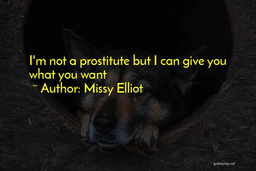 Missy Elliot Quotes: I'm Not A Prostitute But I Can Give You What You Want