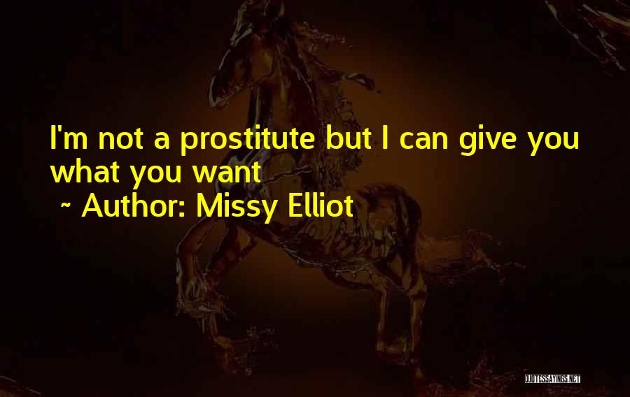 Missy Elliot Quotes: I'm Not A Prostitute But I Can Give You What You Want