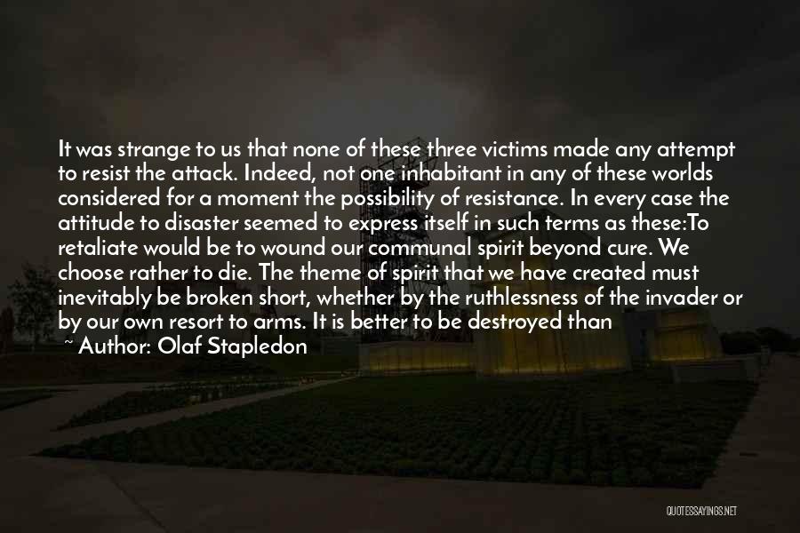 Olaf Stapledon Quotes: It Was Strange To Us That None Of These Three Victims Made Any Attempt To Resist The Attack. Indeed, Not