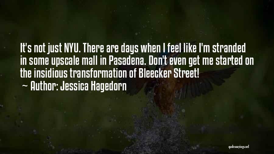 Jessica Hagedorn Quotes: It's Not Just Nyu. There Are Days When I Feel Like I'm Stranded In Some Upscale Mall In Pasadena. Don't