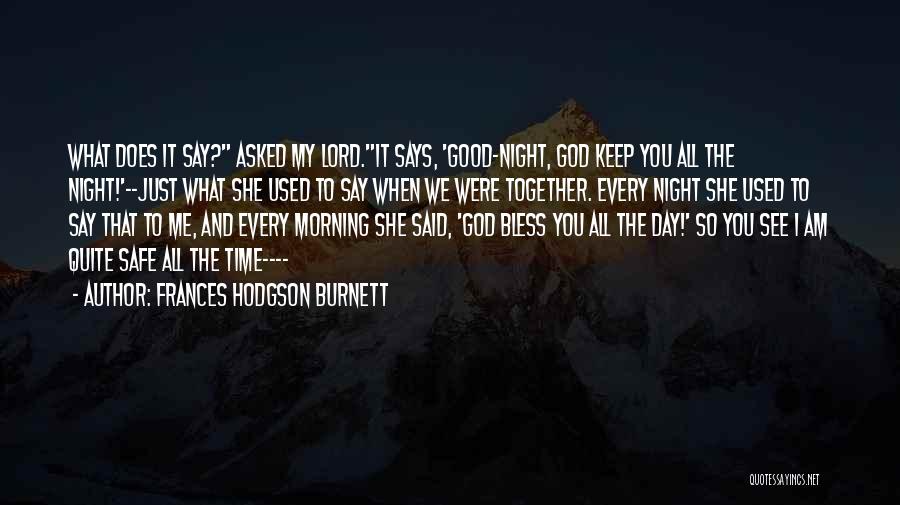 Frances Hodgson Burnett Quotes: What Does It Say? Asked My Lord.it Says, 'good-night, God Keep You All The Night!'--just What She Used To Say